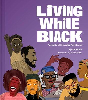 Living While Black: Portraits of Everyday Resistance - Hardcover | Diverse Reads