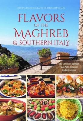 Flavors of the Maghreb & Southern Italy: Recipes from the Land of the Setting Sun - Paperback | Diverse Reads