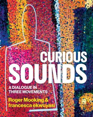Curious Sounds: A Dialogue in Three Movements - Hardcover | Diverse Reads