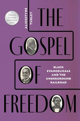 The Gospel of Freedom: Black Evangelicals and the Underground Railroad - Hardcover | Diverse Reads
