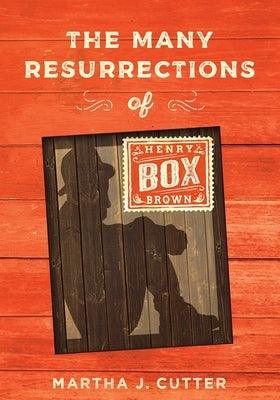 The Many Resurrections of Henry Box Brown - Hardcover | Diverse Reads