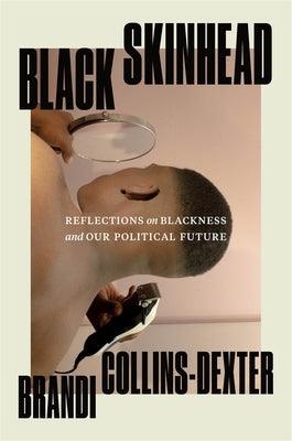 Black Skinhead: Reflections on Blackness and Our Political Future - Hardcover | Diverse Reads