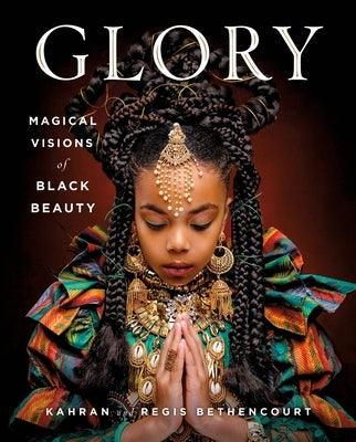 Glory: Magical Visions of Black Beauty - Hardcover | Diverse Reads