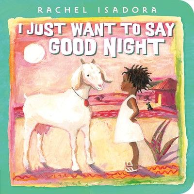 I Just Want to Say Good Night - Board Book | Diverse Reads