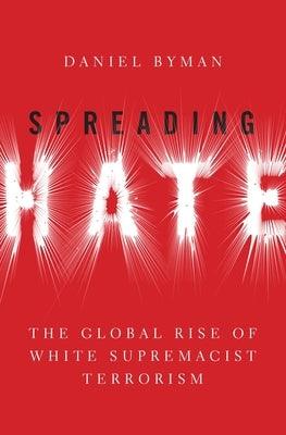 Spreading Hate: The Global Rise of White Supremacist Terrorism - Hardcover | Diverse Reads