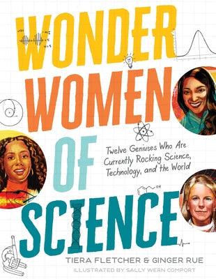 Wonder Women of Science: How 12 Geniuses Are Rocking Science, Technology, and the World - Hardcover | Diverse Reads