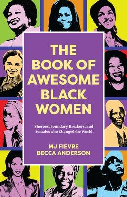 The Book of Awesome Women Writers: Sheroes, Boundary Breakers, and Females Who Changed the World (Historical Black Women Biographies) (Ages 13-18) - Paperback | Diverse Reads