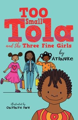 Too Small Tola and the Three Fine Girls - Hardcover | Diverse Reads