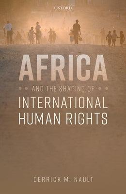 Africa and the Shaping of International Human Rights - Hardcover | Diverse Reads