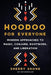 Hoodoo for Everyone: Modern Approaches to Magic, Conjure, Rootwork, and Liberation - Paperback | Diverse Reads