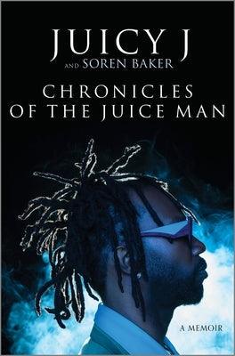 Chronicles of the Juice Man: A Memoir - Hardcover | Diverse Reads