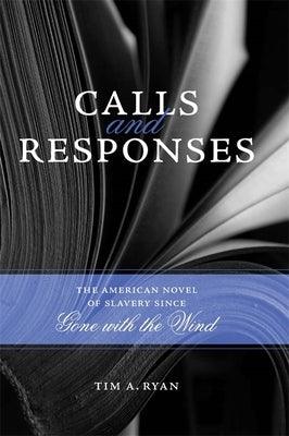 Calls and Responses: The American Novel of Slavery Since Gone with the Wind - Hardcover | Diverse Reads