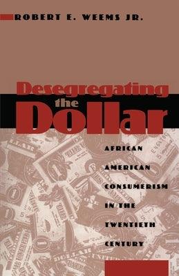 Desegregating the Dollar: African American Consumerism in the Twentieth Century - Paperback | Diverse Reads