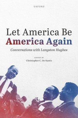 Let America Be America Again: Conversations with Langston Hughes - Hardcover | Diverse Reads