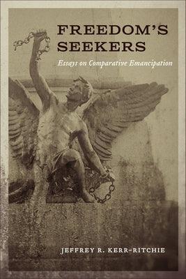 Freedom's Seekers: Essays on Comparative Emancipation - Hardcover | Diverse Reads