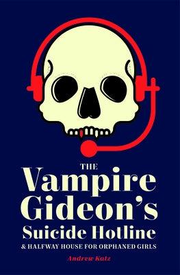 The Vampire Gideon's Suicide Hotline and Halfway House for Orphaned Girls - Paperback | Diverse Reads